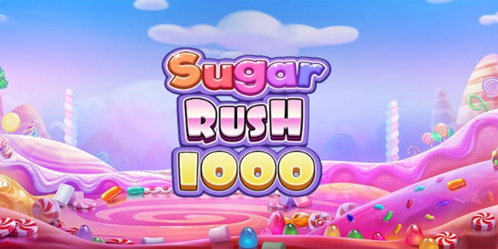 Trik Hebat Mendapatkan Jackpot Besar di Slot Sugar Rush 1000