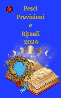 Alina A Rubi, Angeline Rubi - Pesci. Previsioni e Rituali 2024 (2023) EPUB