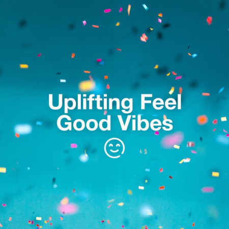 Various Artists - Uplifting Feel Good Vibes (2021)