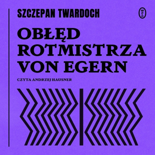 Twardoch Szczepan - Obłęd rotmistrza von Egern