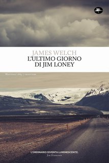 James Welch - L’ultimo giorno di Jim Loney (2024)