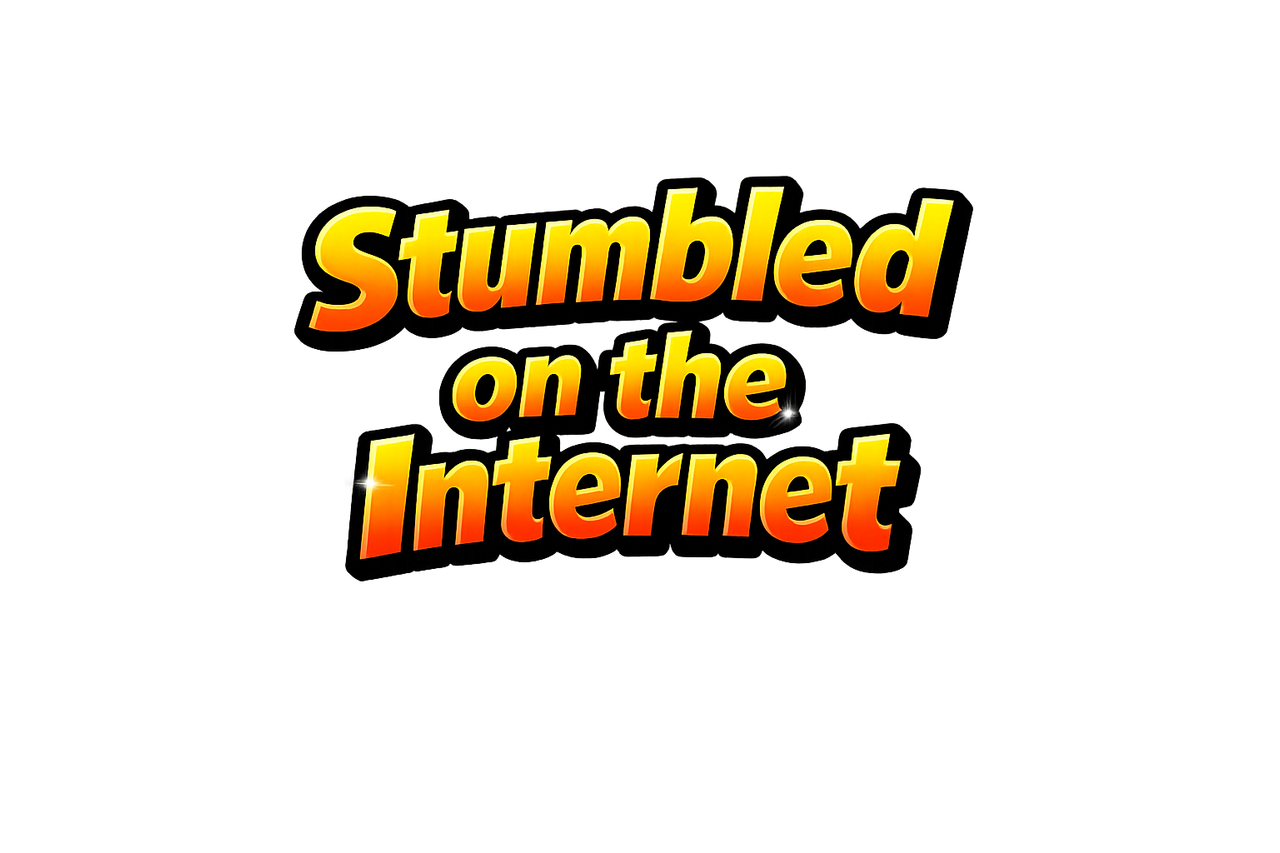 Stumbled on the internet Copy