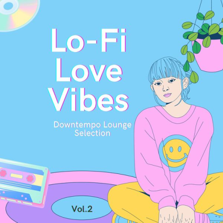 VA - Lo-Fi Love Vibes Vol 2 (Downtempo Lounge Selection) (2022)