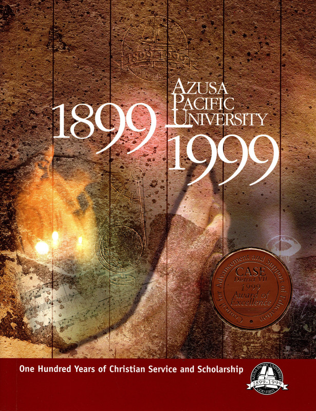 Azusa Pacific University: One hundred years of Christian service and scholarship, 1899-1999