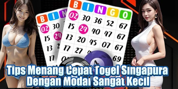 Tips Menang Cepat Togel Singapura Dengan Modal Sangat Kecil