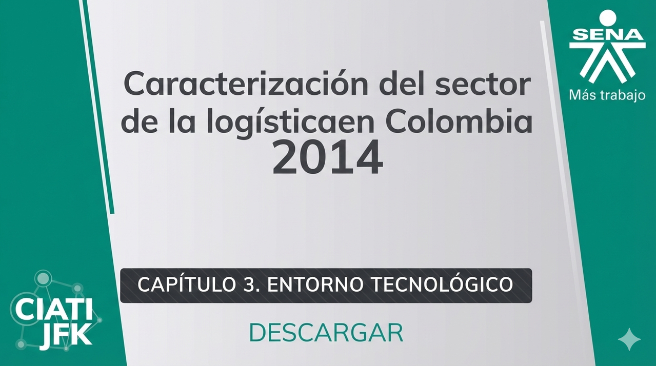 Capítulo 3: Entorno Tecnológico-Reporte de Caracterización del Sector Logística 2014