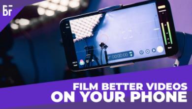 Film Better Videos on Your Phone