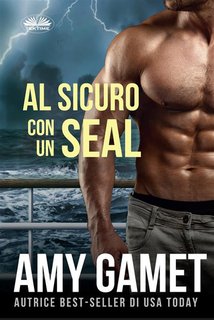 Amy Gamet - Al Sicuro Con Un SEAL (2024)
