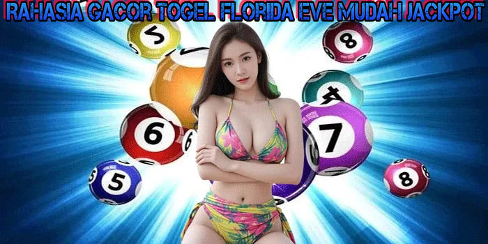 Rahasia Gacor Togel Florida Eve Mudah Jackpot