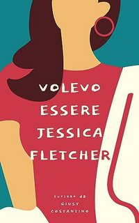 Giusy Costantino - Volevo essere Jessica Fletcher (2023)