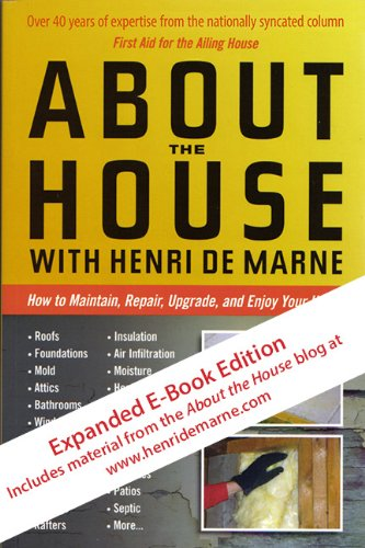 About the House with Henri de Marne: Expanded E-Book Edition: How to Maintain, Repair, Upgrade, and Enjoy Your Home-P2P
