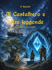 P. Sacchi – Il Castalbero e altre leggende (2026)