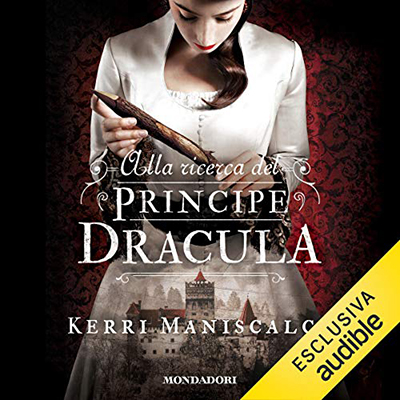 Kerri Maniscalco - Alla ricerca del Principe Dracula (2020) (mp3 - 128 kbps)