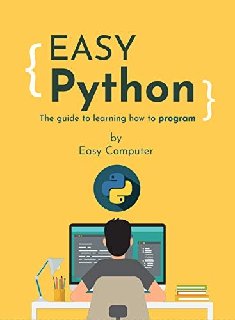 Easy Python The Guide to Learning how to Program Easy Python The Guide to Learning how to Program
