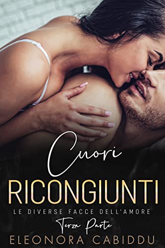Eleonora Cabiddu - Cuori Ricongiunti. Le diverse facce dell'Amore Parte Tre (2022)