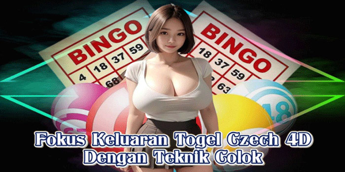Fokus Keluaran Togel Czech 4D Dengan Teknik Colok