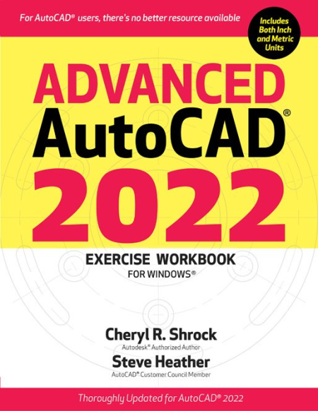 Advanced AutoCAD® 2022 Exercise Workbook: For Windows