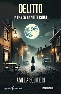 Amelia Squitieri - Delitto in una calda notte estiva (2024)