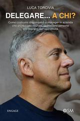 Luca Torcivia – Delegare…a chi? (2026)