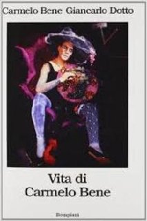 Carmelo Bene, Giancarlo Dotto - Vita di Carmelo Bene (2002)