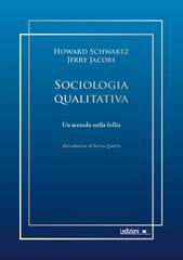 Howard Schwartz, Jerry Jacobs – Sociologia qualitativa. Un metodo nella follia (2025)