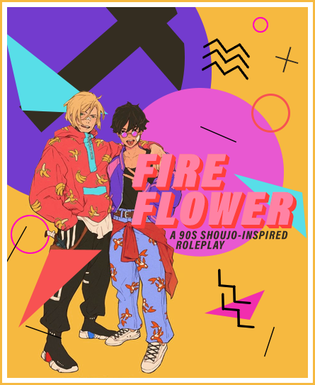 FIRE✽FLOWER ∙ a 90s shoujo-inspired rp Ad2-fireflower