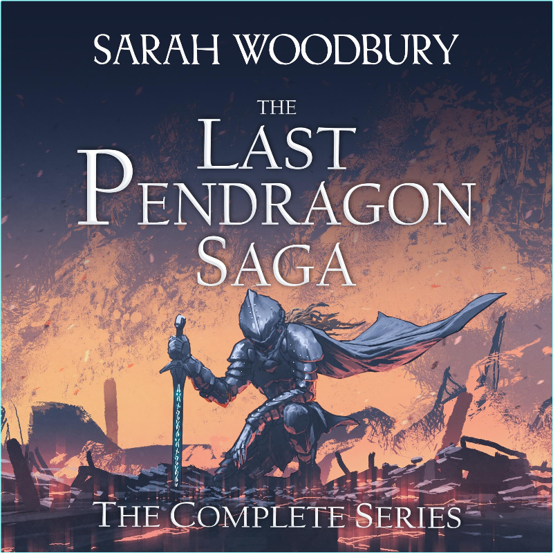 The Last Pendragon Saga The Complete Series The Last Pendragon Saga #1.8 Unabridged (Sarah Woodbury)