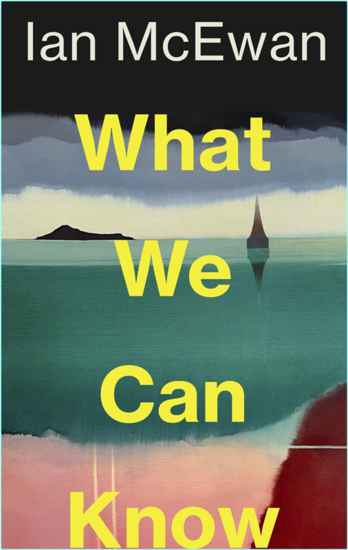 What We Can Know Ian McEwan (Ian McEwan)