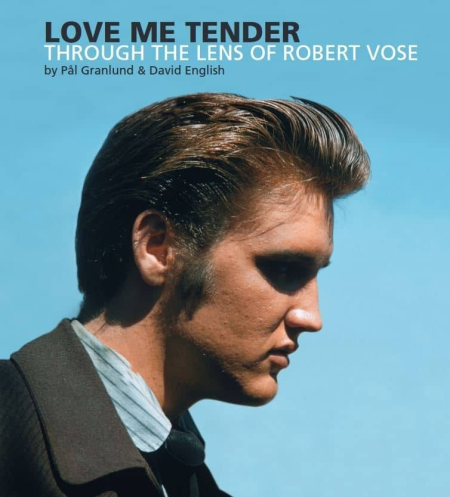 25cc2df4 412f 4c5f bc70 fe3eaf423c8a - Elvis Presley - Love Me Tender - Through The Lens Of Robert Vose (2021)