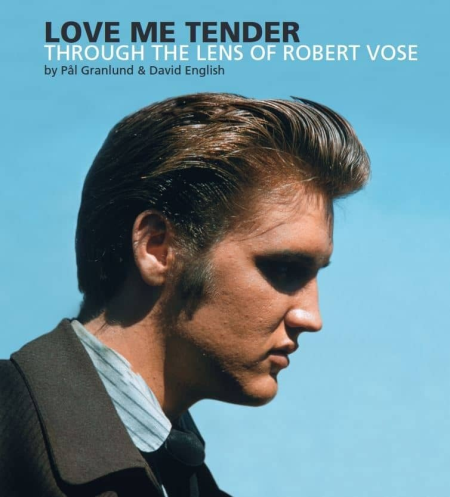 Elvis Presley - Love Me Tender - Through The Lens Of Robert Vose (2021)