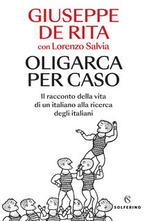 Giuseppe De Rita, Lorenzo Salvia - Oligarca per caso (2024)