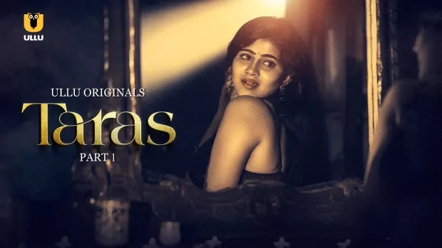 (18+) Taras Part 1 (2024) Season 01 Hindi Ullu 1080p – 720p – 480p
