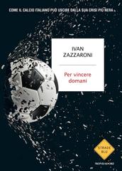 Ivan Zazzaroni – Per vincere domani (2026)