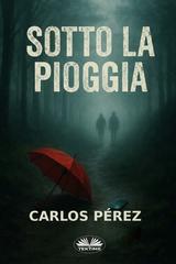 Carlos Pérez – Sotto La Pioggia (2026)