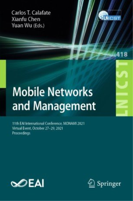Mobile Networks and Management: 11th EAI International Conference, MONAMI 2021