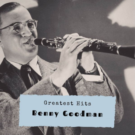 4347d1aa 7d25 4f06 a7ff 7a1718d92a1c - Benny Goodman - Greatest Hits (2020)