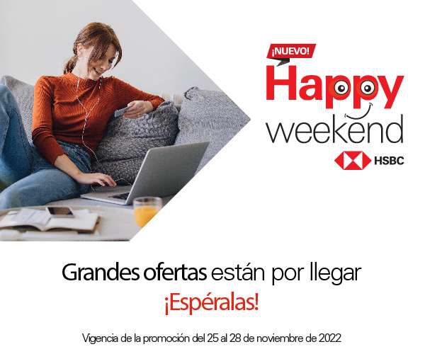 Happy Weekend HSBC Noviembre 2022: del 25 al 28 
