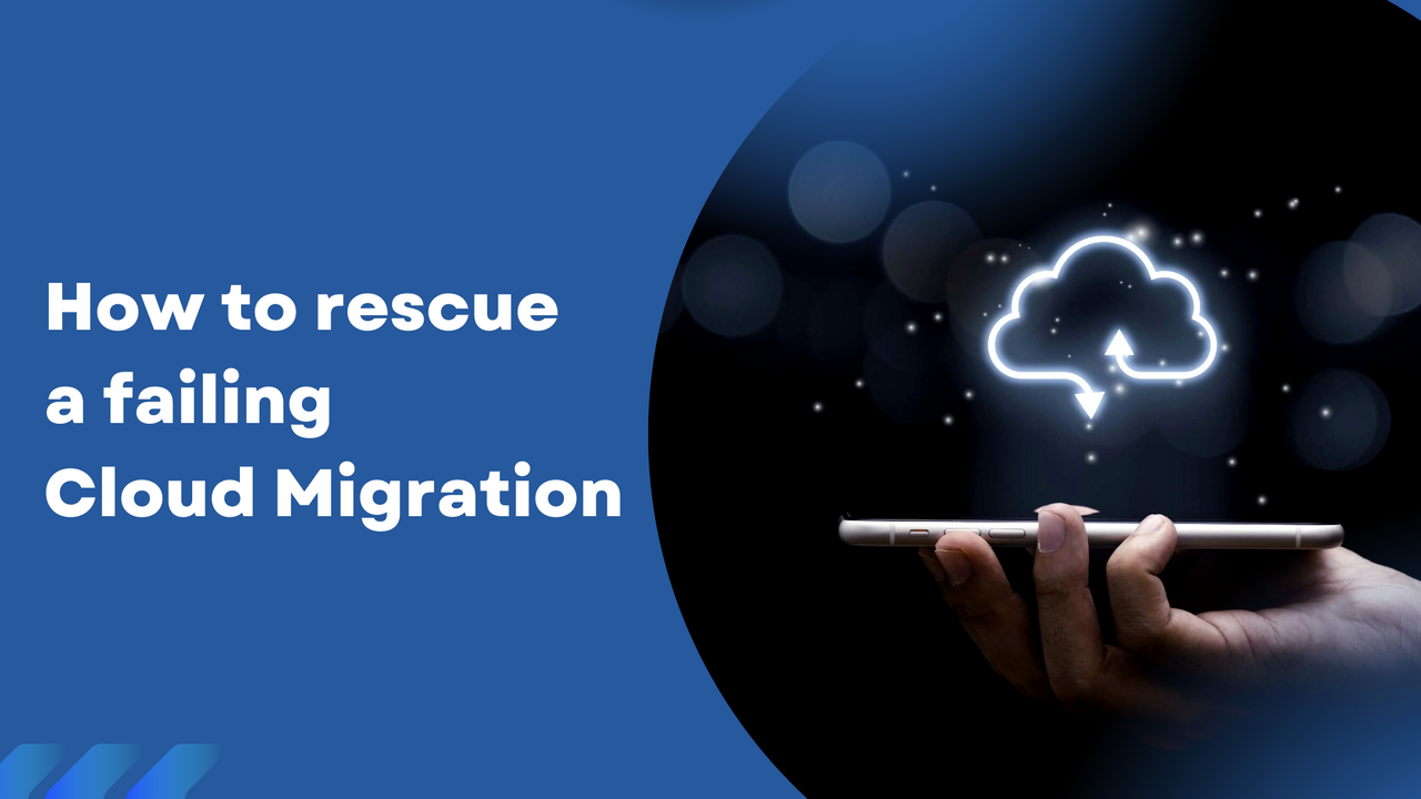 How to Rescue Failing Cloud Migration
