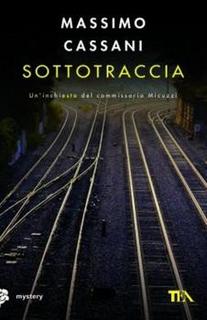 Massimo Cassani - Sottotraccia.  Le inchieste del commissario Micuzzi (2008)