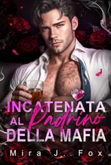 Mira J. Fox – Affari Proibiti di San Valentino Vol. 2. Incatenata al Padrino della Mafia (2026)