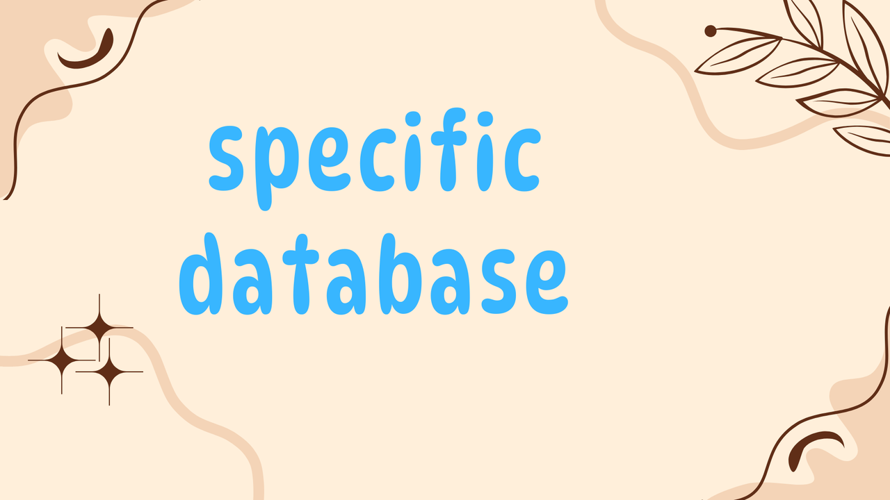 https://i.postimg.cc/HLPqkB4P/specific-database.png
