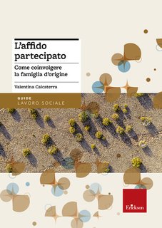 Valentina Calcaterra - L'affido partecipato. Come coinvolgere la famiglia d'origine (2024)