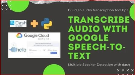 How to Transcribe and Script Audio Conversations with Google Speech To Text API and Python Dash