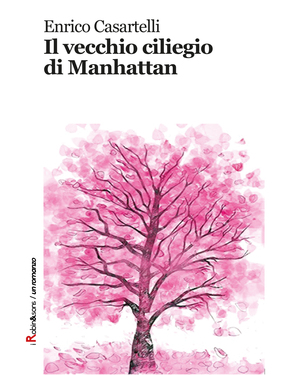 Enrico Casartelli – Il vecchio ciliegio di Manhattan (2016)
