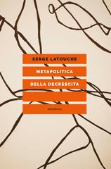 Serge Latouche – Metapolitica della decrescita (2026)