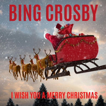 Bing Crosby - I Wish You a Merry Christmas (2020)