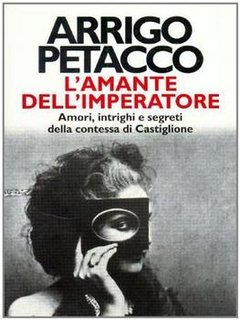 Arrigo Petacco - L'amante dell'imperatore.  Amori, intrighi e segreti della contessa di Castiglione (2001)
