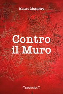 Matteo Maggiore - Contro il muro. (2024)