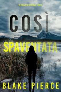 Blake Pierce - Così spaventata. Faith Bold Libro 3 (2023)