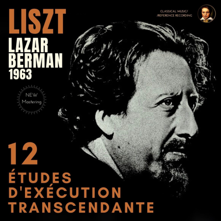Lazar Berman - Liszt: 12 Etudes d'Execution Transcendante by Lazar Berman (Remastered) (2023)